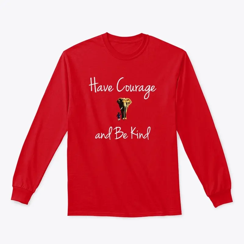 Have courage and be kind